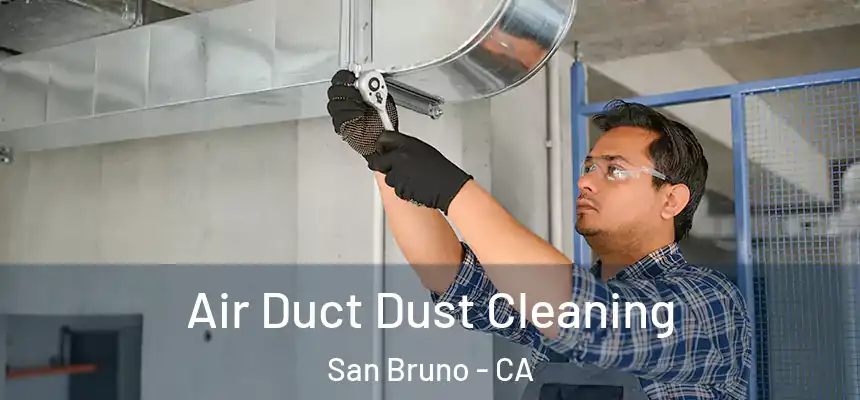  Air Duct Dust Cleaning San Bruno - CA