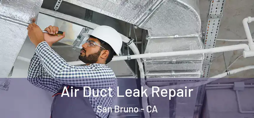  Air Duct Leak Repair San Bruno - CA
