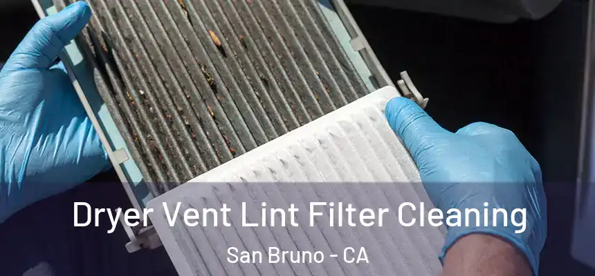  Dryer Vent Lint Filter Cleaning San Bruno - CA