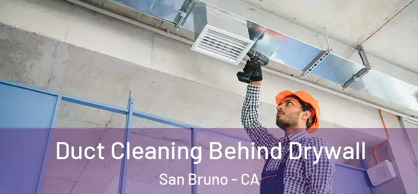  Duct Cleaning Behind Drywall San Bruno - CA
