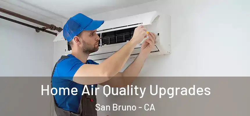  Home Air Quality Upgrades San Bruno - CA
