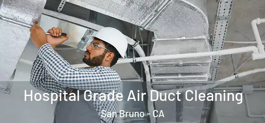 Hospital Grade Air Duct Cleaning San Bruno - CA