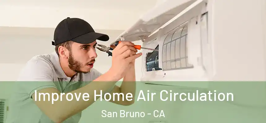  Improve Home Air Circulation San Bruno - CA