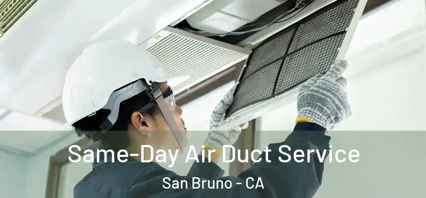  Same-Day Air Duct Service San Bruno - CA
