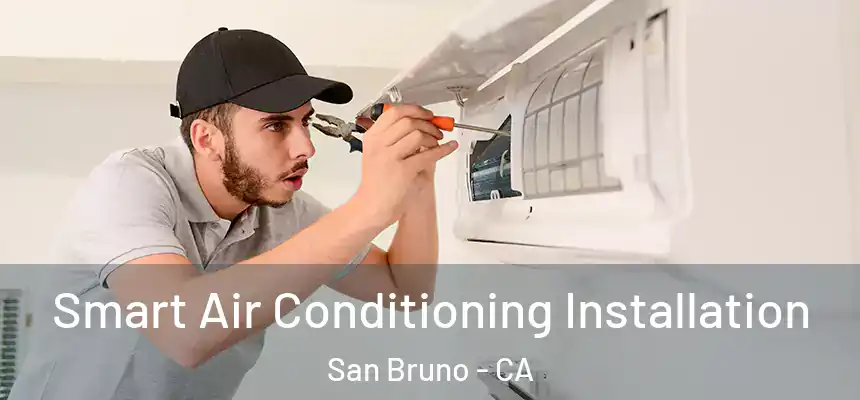  Smart Air Conditioning Installation San Bruno - CA