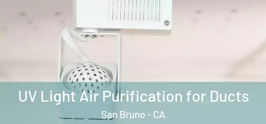  UV Light Air Purification for Ducts San Bruno - CA